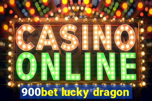 900bet lucky dragon
